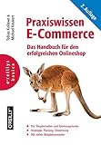 Praxiswissen E-Commerce: Das Handbuch für den erfolgreichen Onlineshop