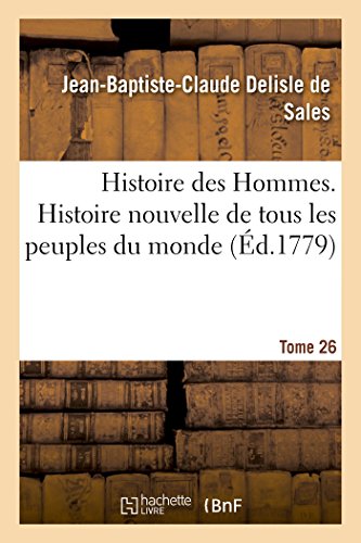 Histoire des Hommes. Histoire nouvelle de tous les peuples du monde Tome 26 (French Edition)