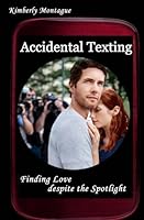 Accidental Texting: Finding Love Despite the Spotlight 061571773X Book Cover