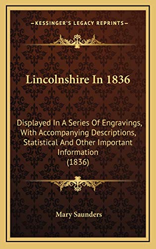 Lincolnshire In 1836: Displayed In A Series Of Engravings, With Accompanying Descriptions, Statistical And Other Important Information (1836)