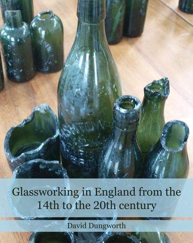 Glassworking in England from the 14th to the 20th Century (Historic England)