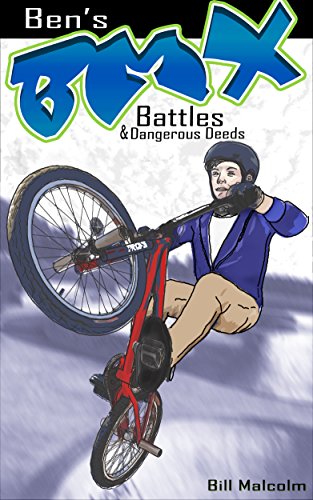 Ben's BMX Battles & Dangerous Deeds (English Edition)