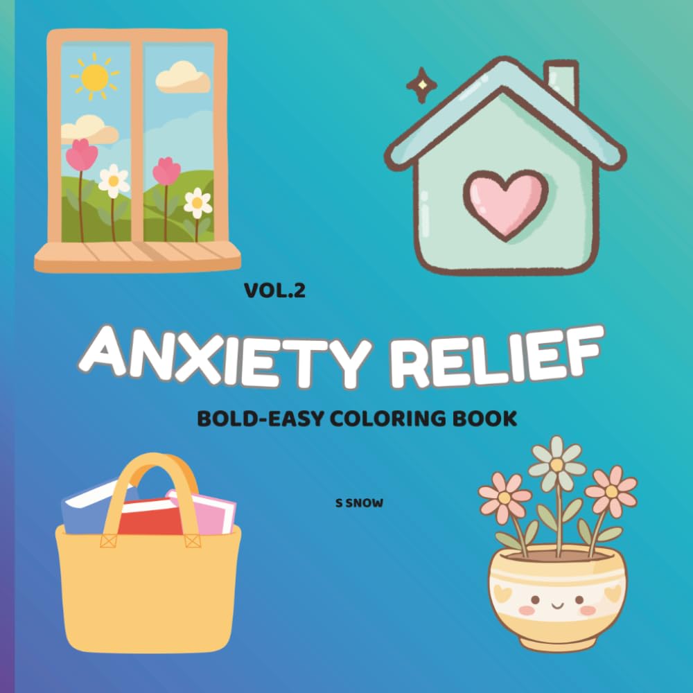 Anxiety Relief Coloring Book for Adults:: Mindfulness & Stress Relief Designs for Relaxation, Calm, and Creative Therapy (Cozy & Bold Colouring)