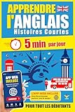  ANGLAIS Histoires Courtes pour Débutants: 60 Histoires Immersives en 5 Minutes par Jour : Méthode bilingue simple et ludique pour progresser sans stress