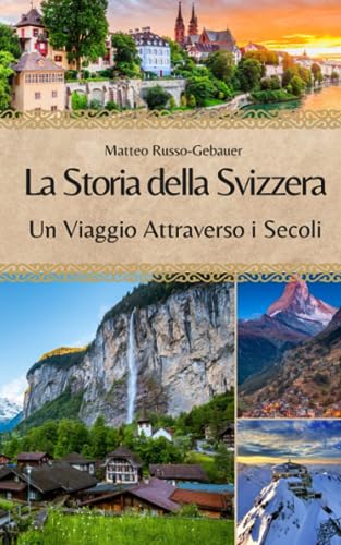 La Storia della Svizzera: Un Viaggio Attraverso i Seco