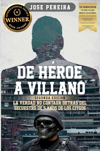 De Héroe a Villano, Segunda Edición: La Verdad No Contada Detrás ...