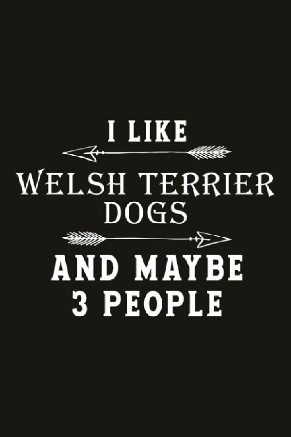 Running Log Book Funny I Like Welsh Terrier Dogs And Maybe 3 People: Weather, Running Logs,My Running Diary, Track Distance, Calories & Heart Rate ... & Coach), Speed, Time, Runners Training Log