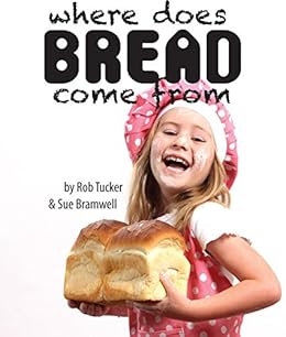 come does where bread growing flour wheat kindle ebooks edition