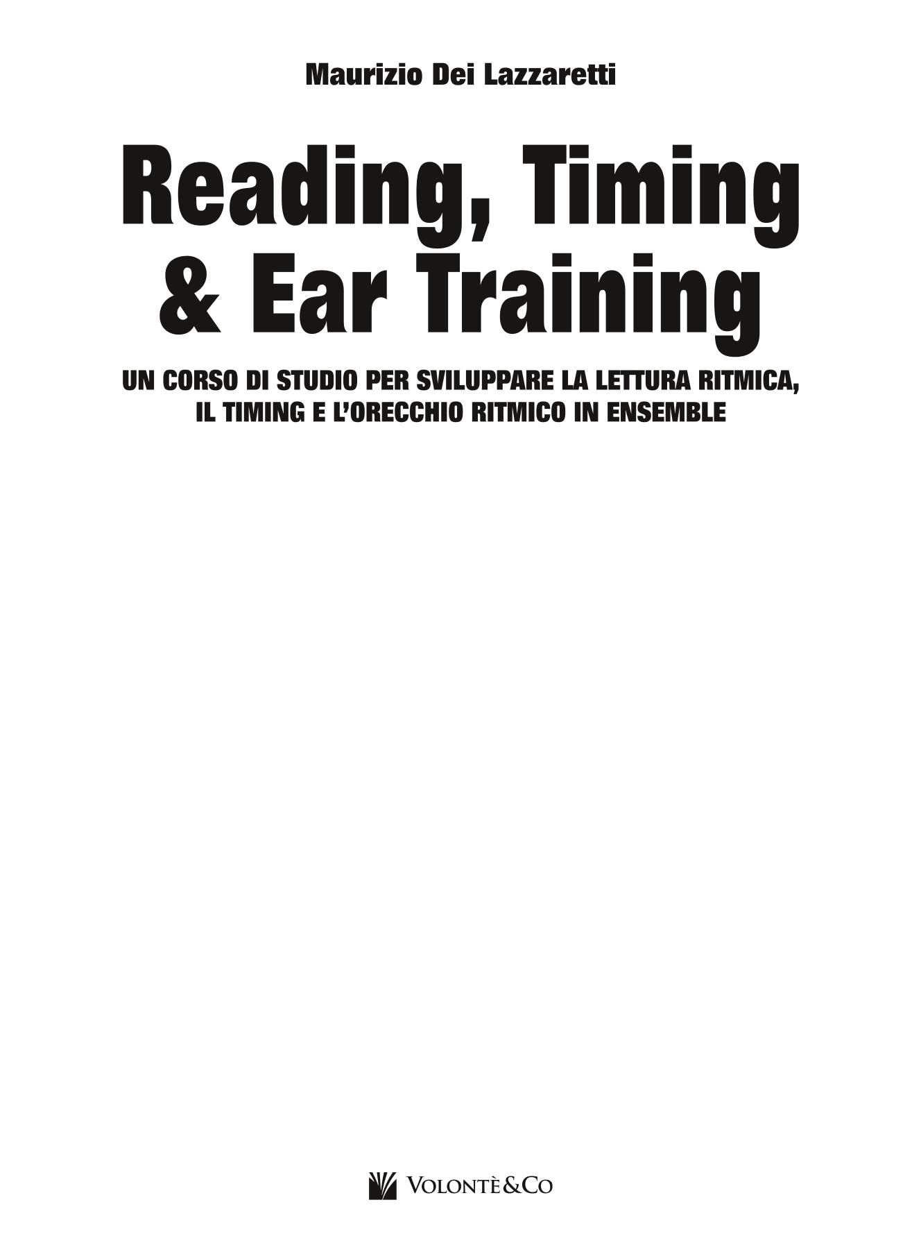 Reading, timing & ear training. Un corso di studio per sviluppare la lettura ritmica, il timing e l'orecchio ritmico in ensemble. Con file audio per il download