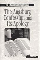 The Augsburg Confession and Its Apology (Lutheran Confessions Bible Study) 0570068398 Book Cover