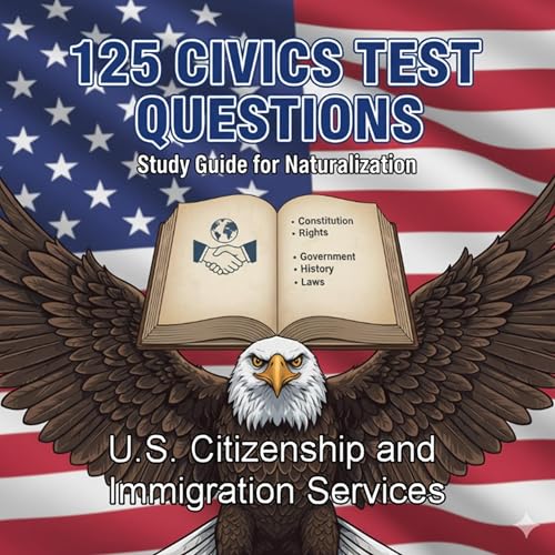 125 Civics Test Questions: Study for Naturalization -- U.S. Citizenship and Immigration Services episode artwork