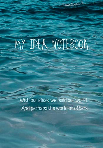 My Idea Book - With our ideas, we build our world. And perhaps that of others.: Idea book to complete - 7x10 inches - Allows you to write down 100 ... forget them - Water (My Idea Books Editions)