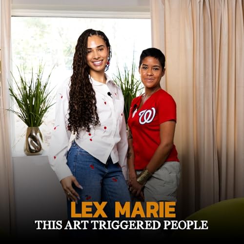 How One Piece of Art Triggered Thousands with Lex Marie | Sommer Time Podcast