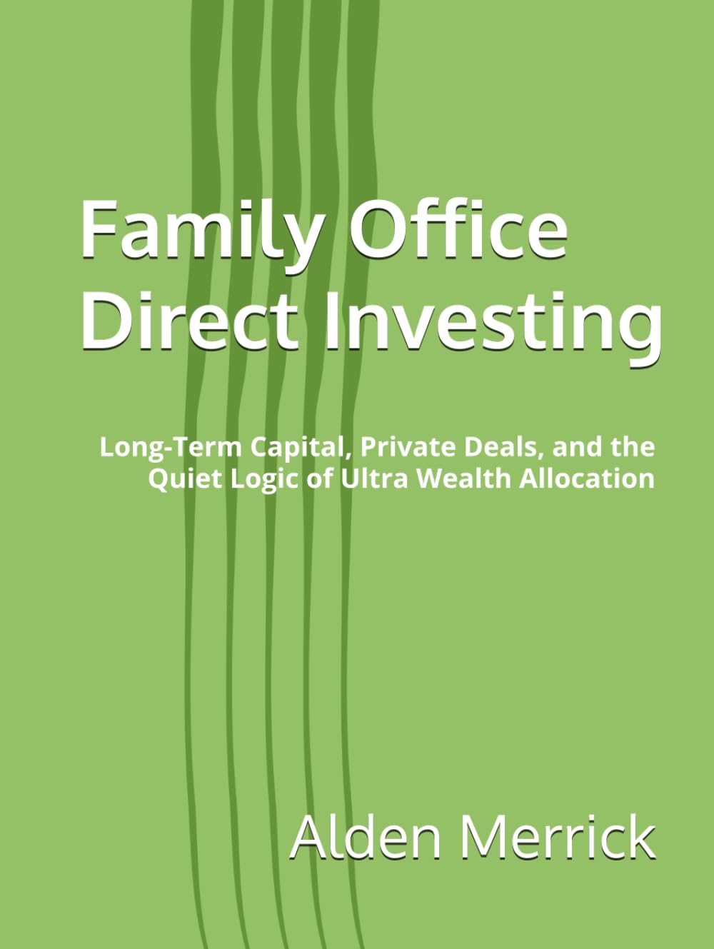 Family Office Direct Investing: Long-Term Capital, Private Deals, and the Quiet Logic of Ultra Wealth Allocation