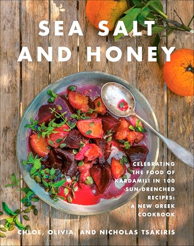Sea Salt and Honey: Celebrating the Food of Kardamili in 100 Sun-Drenched Recipes: A New Greek Cookbook