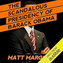 The Scandalous Presidency of Barack Obama Audiolibro Por Matt Margolis arte de portada
