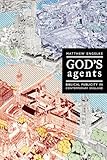God's Agents: Biblical Publicity in Contemporary England (The Anthropology of Christianity) (Volume 15)