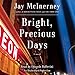 Bright, Precious Days: A Novel