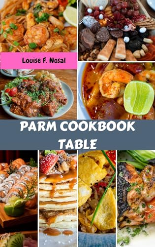 PARM COOKBOOK TABLE: American Delicious Italian Nutrition Savory Recipes Meals Plan With Classic Favorite Wholesome Healthy Mediterranean Food Diet Dishes To Enjoy