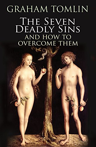 The Seven Deadly Sins: How to overcome life's most toxic habits