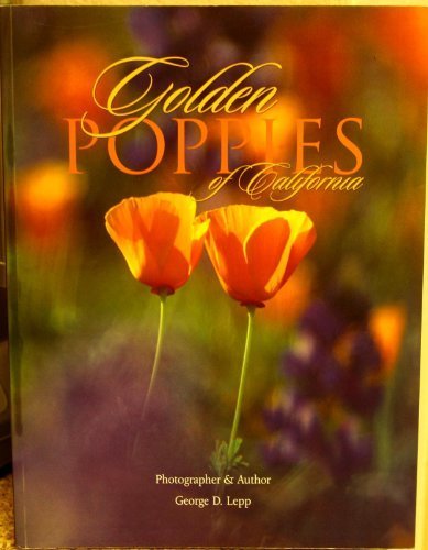 GOLDEN POPPIES OF CALIFORNIA: INCELEBRATION OF OUR STATE By George D. Lepp Mint