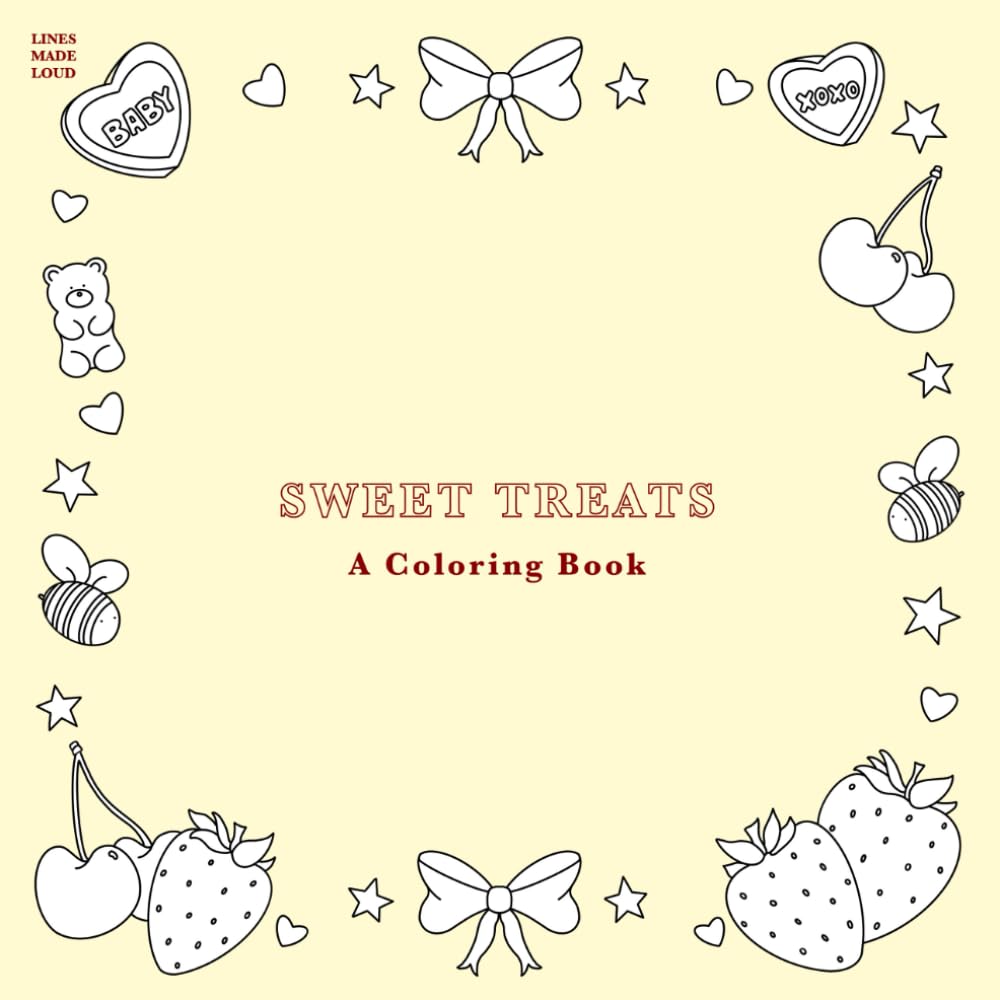 Sweet Treats: A Coloring Book for Adults & Teens – Hand-Drawn Dessert Pages for Relaxation & Stress Relief | Cute Cakes, Candy & Sweet Treats | LINESMADELOUD