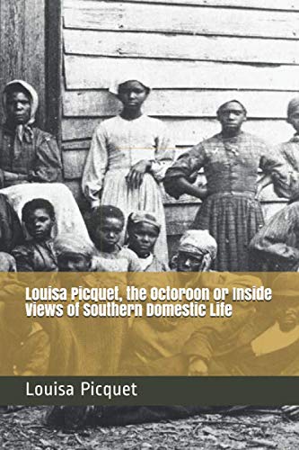 Louisa Picquet, the Octoroon or Inside Views of Southern Domestic Life