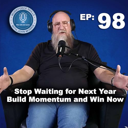 Episode 98: Stop Waiting for Next Year &mdash; Start the Change Today