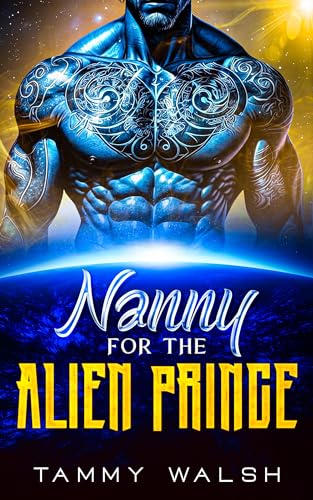 Nanny for the Alien Prince: A Scifi Alien Romance (Alien Recruitment Agency Book 4)