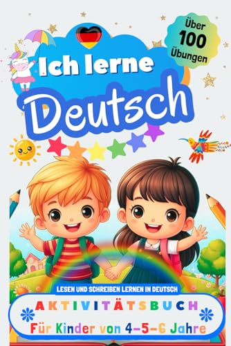 Ich lerne Deutsch, Aktivitätsbuch für Kinder von 4 - 5 - 6 Jahre: Arbeitsbuch: Über 100 Übungen. Lesen und Schreiben lernen in Deutsch