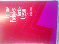 Chime Preludes for the Organ B01E6FNDBW Book Cover