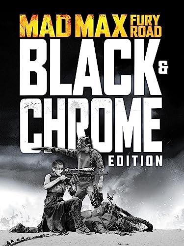 Mad Max: Fury Road (Black & Chrome Edition)