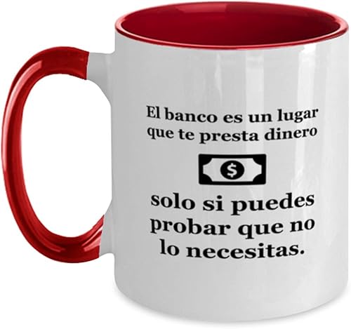 El banco es un lugar que te presta dinero, solo si puedes probar que no lo ve.
