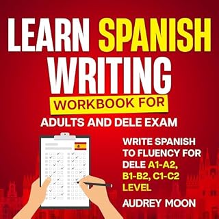 Diseño de la portada del título Learn Spanish Writing Workbook for Adults and DELE Exam: Write Spanish to Fluency for DELE A1