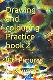 Photo Gallery drawing and colouring practice book 2: 80+ pictures Photo Gallery drawing and colouring practice book 2: 80+ pictures