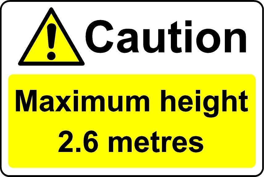 Caution Maximum Height 2.6 metres Safety Sign - 1mm Plastic Sign (600mm x 400mm)