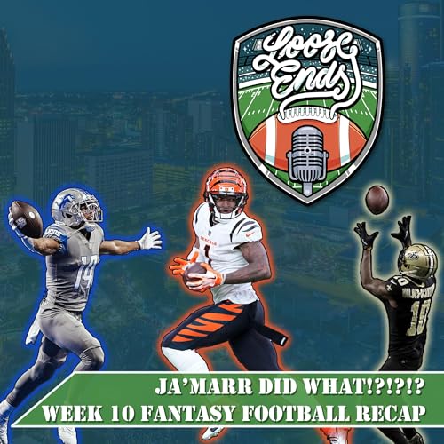 JA&rsquo;MARR DID WHAT!?!?!? - Week 10 Fantasy Football Recap - Loose Ends Fantasy