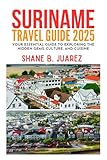SURINAME TRAVEL GUIDE 2025 (Travel Guides)