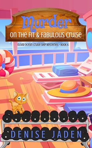 Murder on the Fit and Fabulous Cruise: An Olivia Ocean Cruise Ship Mystery (Olivia Ocean Cruise Ship Mysteries Book 6)
