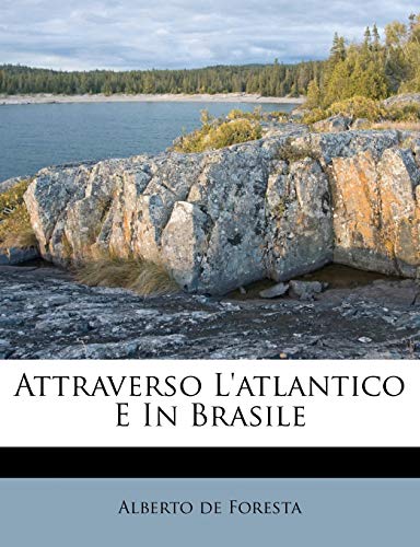 Attraverso L'atlantico E In Brasile (Italian Edition)
