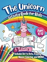 The Unicorn Activity Book for Kids: A Creative Unicorn Workbook with Word Searches, Spot the Difference, Mazes, Coloring Book and More - A Fun Art Book for Boys and Girls Ages 4-6 1942915845 Book Cover