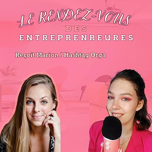 EP:20: "L'histoire inspirante de Marion, entrepreneure sans dipl&ocirc;me d'organisation et pourtant une vraie experte dans ce domaine ! "