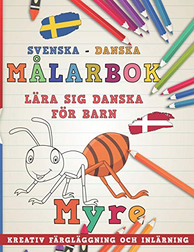 Målarbok Svenska - Danska I Lära sig danska för barn I Kreativ färgläggning och inlärning (Lär dig språk) (Swedish Edition)