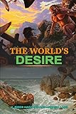  THE WORLD\'S DESIRE BY H. RIDER HAGGARD AND ANDREW LANG : Classic Edition Annotated Illustrations: Classic Edition Annotated Illustrations