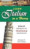 Learn Italian in a Hurry: Grasp the Basics of Italian Rapidamente!