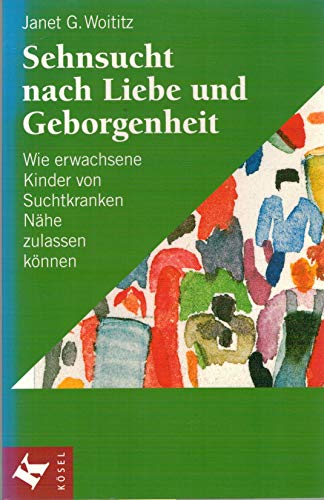 Sehnsucht nach Liebe und Geborgenheit: Wie erwachsene Kinder von Suchtkranken Nähe zulassen können