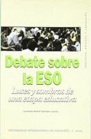 Debate Sobre La Eso: Luces y Sombras de Una Etapa Educativa (Sociedad, Cultura y Educacion) (Spanish Edition) 844601999X Book Cover