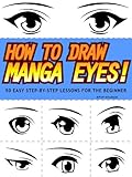 How to Draw Manga Eyes! 50 Easy Step-by-Step Lessons for the Beginner