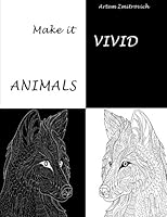 Make It Vivid: Animals. Adult Coloring Book. (Book 2) : Stress Relief and Relaxing 1979756198 Book Cover