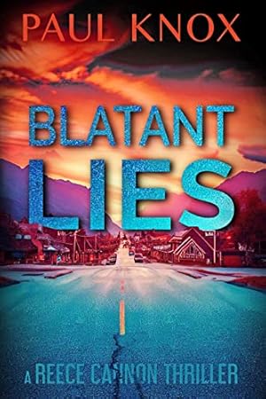 Blatant Lies: A gripping crime thriller packed with mystery and suspense (A Reece Cannon Thriller Book 1)